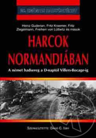 HARCOK NORMANDIÁBAN - 20.SZÁZADI HADTÖRTÉNET -