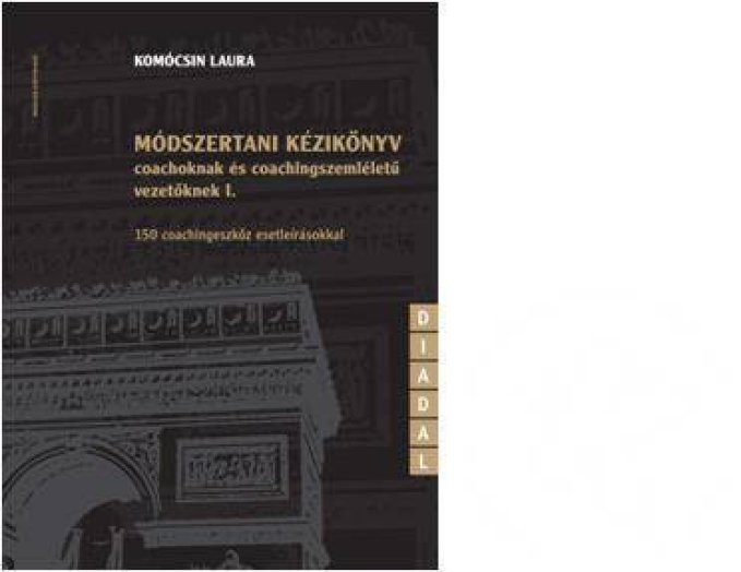 Módszertani kézikönyv coachoknak és coachingszemléletű vezetőknek I.