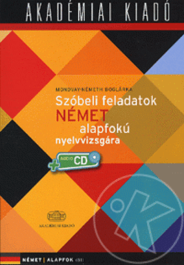 SZÓBELI FELADATOK NÉMET ALAPFOKÚ NYELVVIZSGÁRA - CD MELLÉKLETTEL