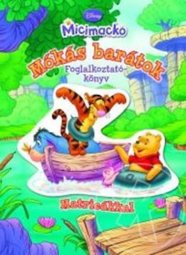 Micimackó - Mókás barátok foglalkoztatókönyv matricákkal