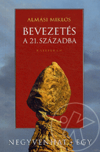 BEVEZETÉS A 21. SZÁZADBA - NEGYVENHAT + EGY