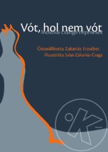 Vót, hol nem vót - Moldvai csángó népmesék