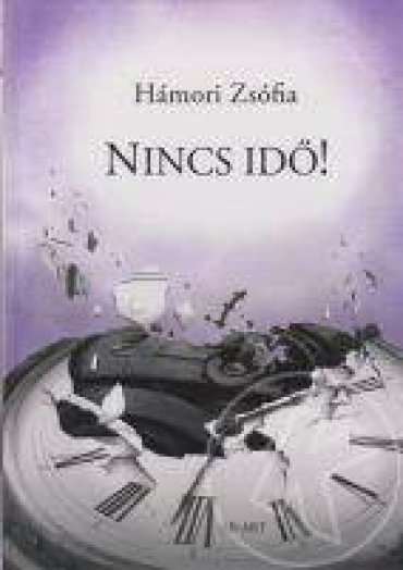 NINCS IDŐ! (ÉS MÁS ELBESZÉLÉSEK)