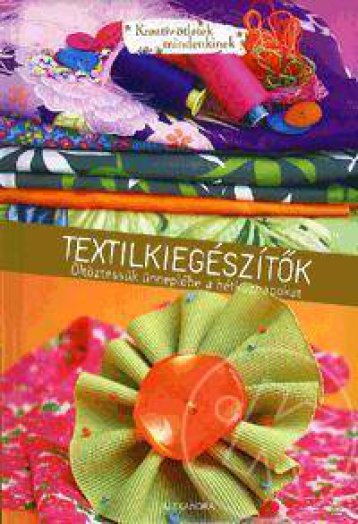 TEXTILKIEGÉSZÍTŐK - ÖLTÖZTESSÜK ÜNNEPLŐBE A HÉTKÖZNAPOKAT -