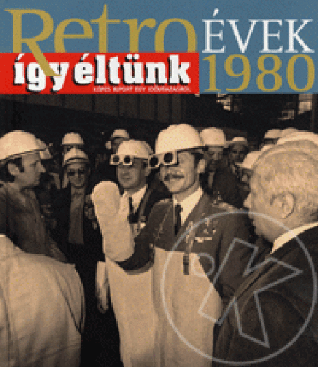 Retroévek 1980 - Így éltünk
