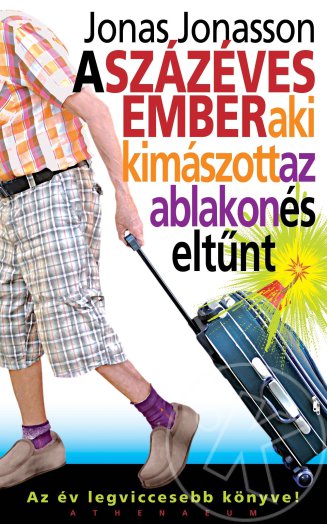 A SZÁZÉVES EMBER AKI KIMÁSZOTT AZ ABLAKON ÉS ELTŰNT -