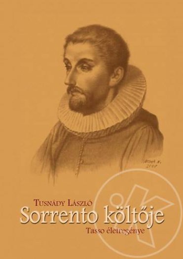SORRENTO KÖLTŐJE - TASSO ÉLETREGÉNYE