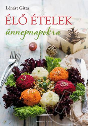 Élő ételek ünnepnapokra