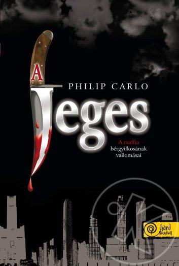 A JEGES - A MAFFIA BÉRGYILKOSÁNAK VALLOMÁSAI