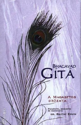 BHAGAVAD GÍTÁ - A MAGASZTOS SZÓZATA