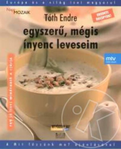 Egyszerű, mégis ínyenc leveseim