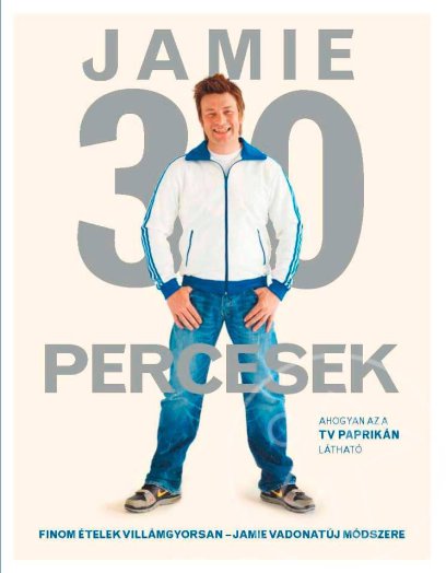 Jamie 30 percesek - Finom ételek villámgyorsan