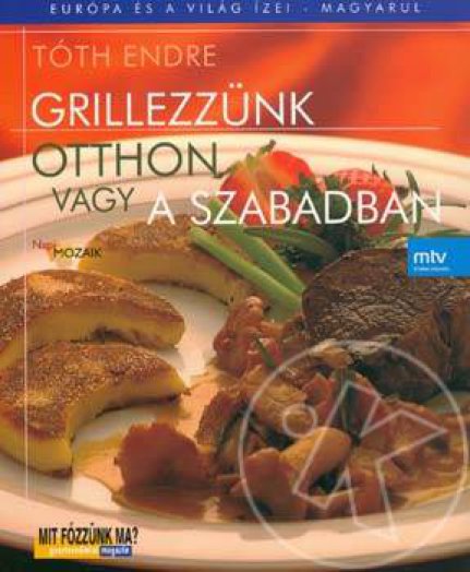 Grillezzünk otthon vagy a szabadban