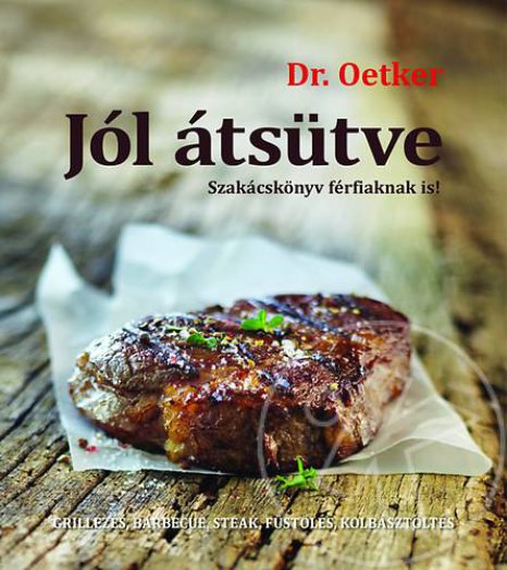 Dr. Oetker - Jól átsütve - Szakácskönyv férfiaknak is!