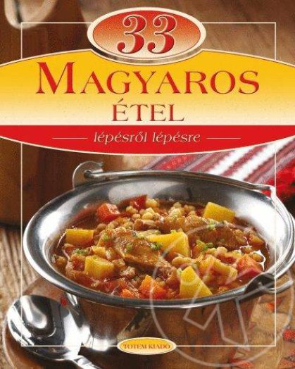 33 magyaros étel - Lépésről lépésre