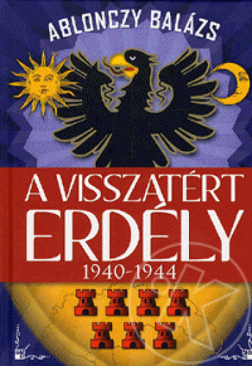 A VISSZATÉRT ERDÉLY - 1940-1944