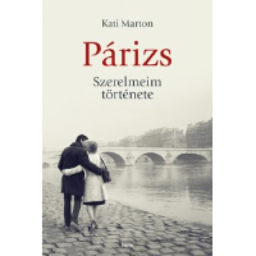 Párizs - Szerelmeim története