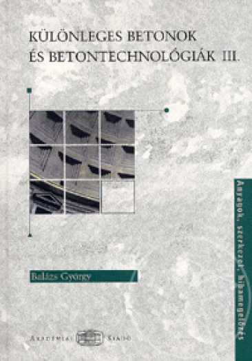 KÜLÖNLEGES BETONOK ÉS BETONTECHNOLÓGIÁK III.