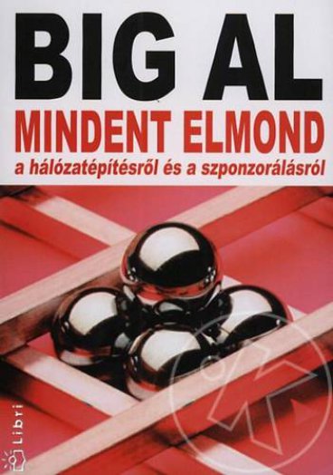 Big Al - Mindent elmond a hálózatépítésről és a szponzorálásról