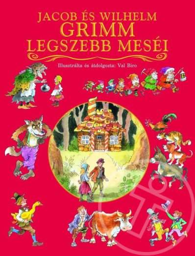 Jacob és Wilhelm Grimm legszebb meséi