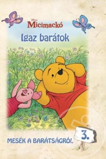 Micimackó - Mesék a barátságról 3. - Igaz barátok