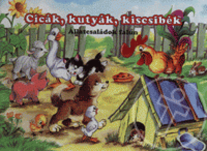Cicák, kutyák, kiscsibék