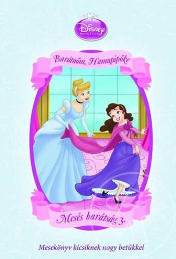 Disney Hercegnők - Mesés barátság 3. - Barátnőm, Hamupipőke