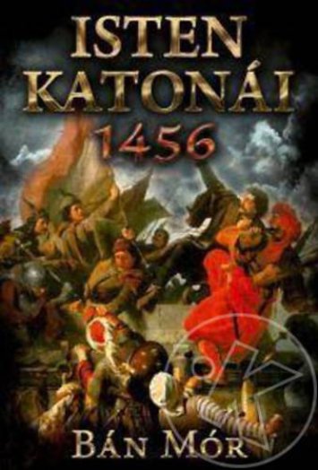 ISTEN KATONÁI - 1456
