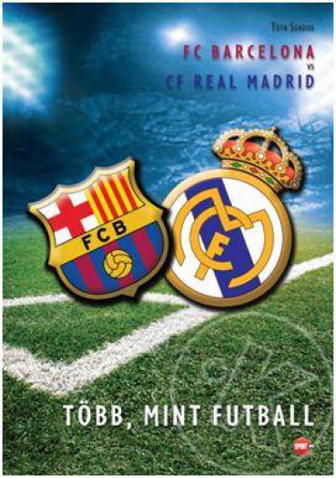 TÖBB, MINT FUTBALL - FC BARCELONA VS. CF REAL MADRID