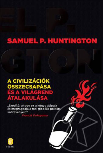 A CIVILIZÁCIÓK ÖSSZECSAPÁSA ÉS A VILÁGREND ÁTALAKULÁSA - ÚJ!!