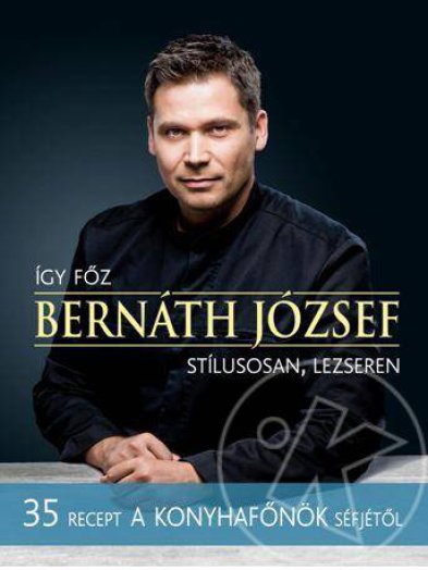 Így főz Bernáth József