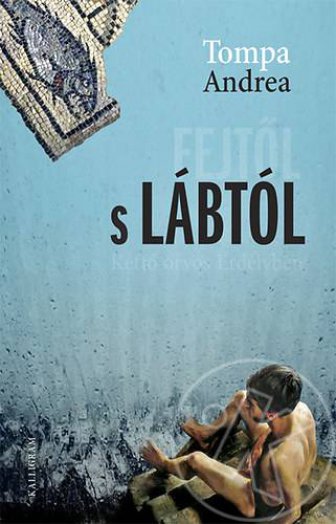 FEJTŐL S LÁBTÓL - KETTŐ ORVOS ERDÉLYBEN