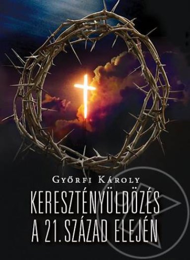 KERESZTÉNYÜLDÖZÉS A 21. SZÁZAD ELEJÉN