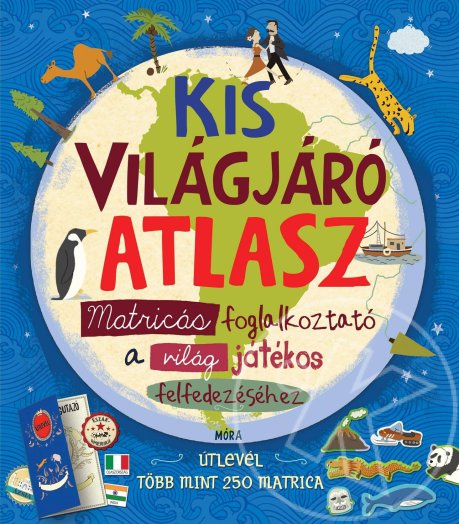 Kis világjáró atlasz - Matricás foglalkoztató a világ játékos felfedezéséhez