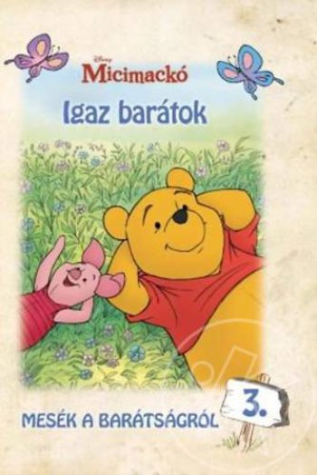 Micimackó - Mesék a barátságról 3. - Igaz barátok