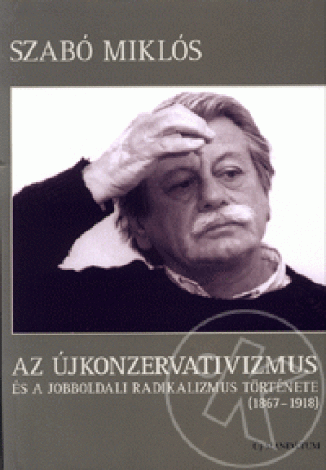 Az újkonzervativizmus és a jobboldali radikalizmus története (1867-1918)