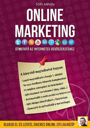 ONLINE MARKETING - ÚTMUTATÓ AZ INTERNETES VEVŐSZERZÉSHEZ