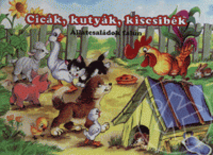 Cicák, kutyák, kiscsibék