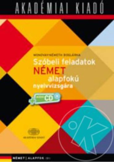 SZÓBELI FELADATOK NÉMET ALAPFOKÚ NYELVVIZSGÁRA - CD MELLÉKLETTEL