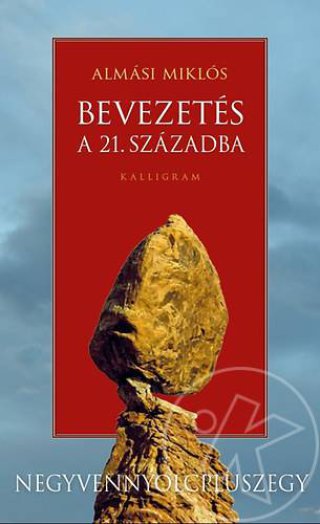 BEVEZETÉS A 21. SZÁZADBA - NEGYVENHAT + EGY