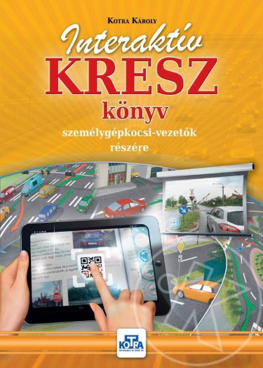 INTERAKTÍV KRESZ KÖNYV SZEMÉLYGÉPKOCSI-VEZETŐK RÉSZÉRE