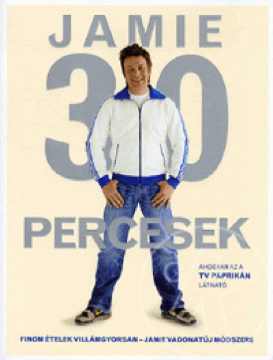 Jamie 30 percesek - Finom ételek villámgyorsan
