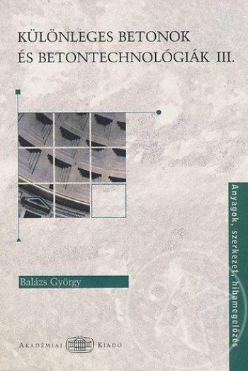 KÜLÖNLEGES BETONOK ÉS BETONTECHNOLÓGIÁK III.