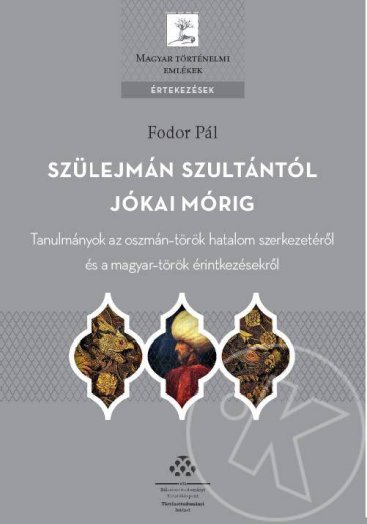 SZÜLEJMÁN SZULTÁNTÓL JÓKAI MÓRIG - ÉRTEKEZÉSEK