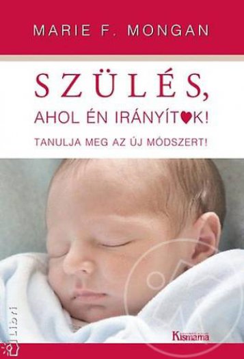 SZÜLÉS, AHOL ÉN IRÁNYÍTOK! - TANULJA MEG AZ ÚJ MÓDSZERT!