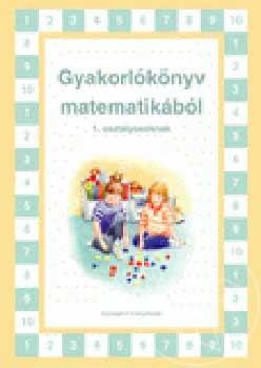 Gyakorlókönyv matematikából 1. osztályosoknak