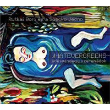 Whatevergreens - Édesmindegy szerenádok (Digipak) CD