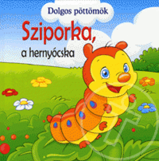 Sziporka a hernyócska - Dolgos Pöttömök