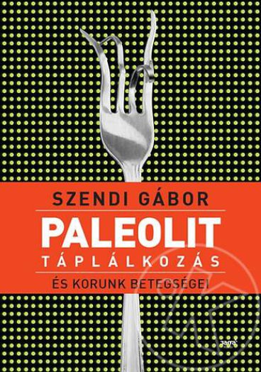 Paleolit táplálkozás és korunk betegségei