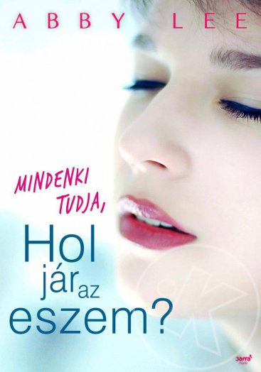 Mindenki tudja, hol jár az eszem?